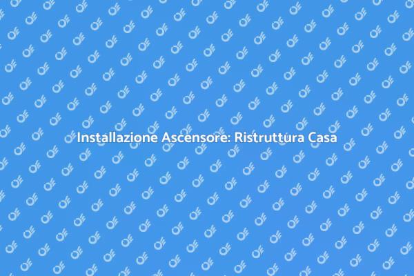 Ascensore in Casa: Comfort e Accessibilità