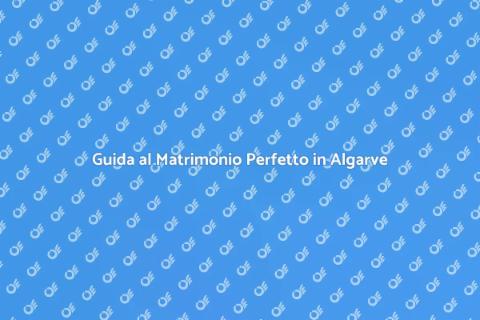 Matrimonio da Sogno in Algarve