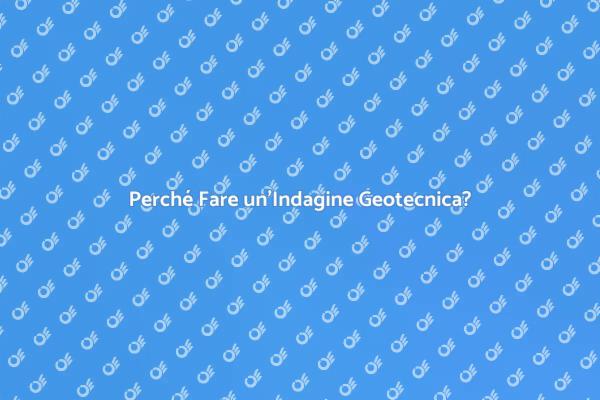 Indagine Geotecnica: Perché è Fondamentale?