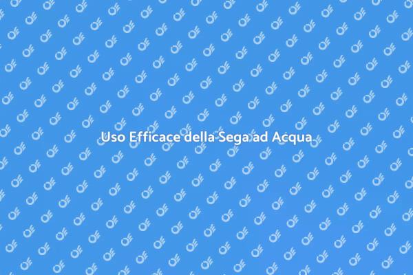 Come Usare la Sega ad Acqua