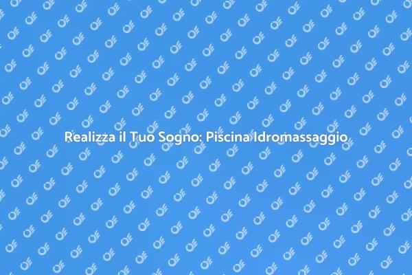 Piscina Idromassaggio: Relax a Casa