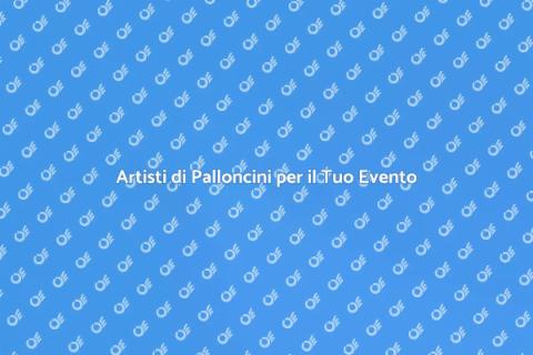 Ingaggiare un Artista di Palloncini