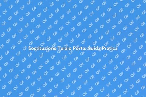 Sostituire o Riparare Telaio Porta