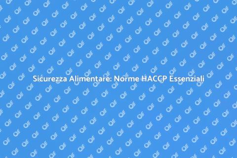 Regole HACCP per Sicurezza Alimentare