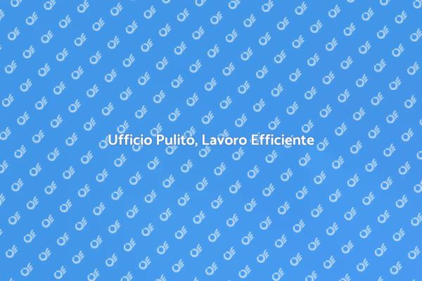 Investire nella Pulizia dell'Ufficio