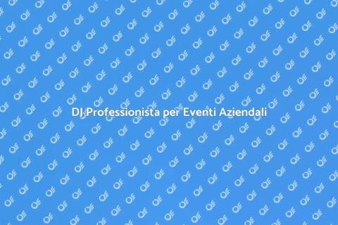 Affittare DJ per Evento Aziendale