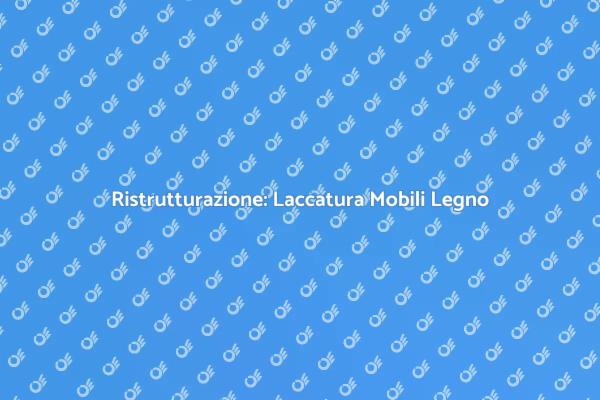 Laccatura: Bellezza e Durabilità per i Mobili