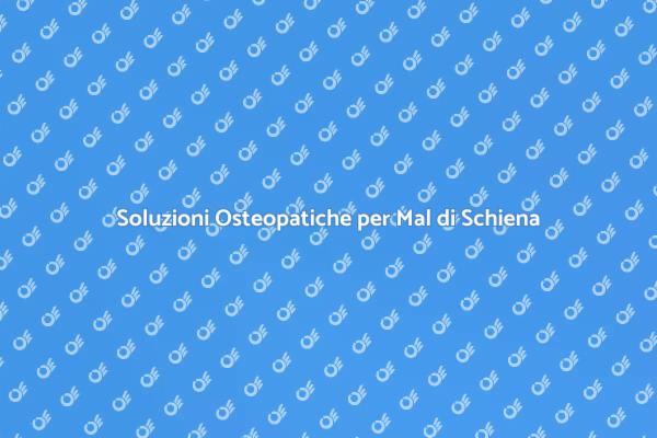Osteopatia: Allevia il Mal di Schiena