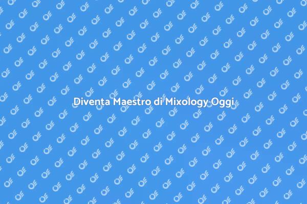 Scopri la Mixology e i Suoi Segreti