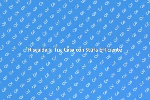 Stufa a Legna Performante per Casa