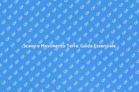Scavo e Movimento Terra: Fondamenti