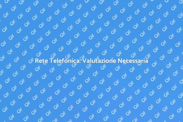 Migliora la Tua Rete Telefonica Oggi