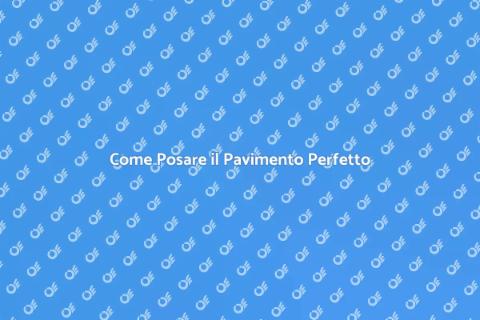 Posare il Pavimento: Guida Pratica