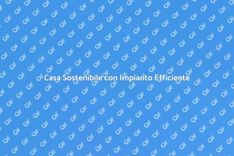 Impianto Elettrico Efficiente per Casa