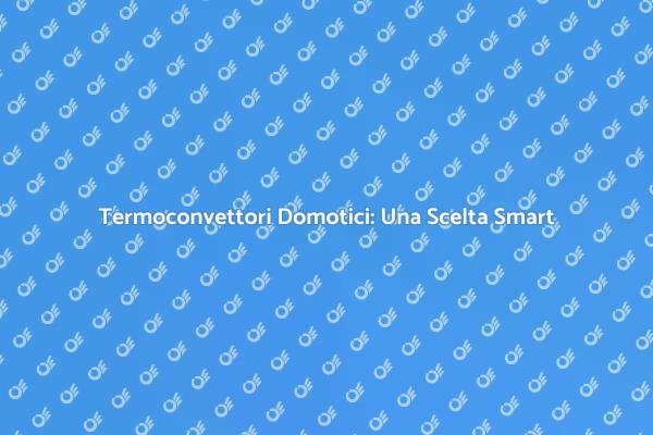 Rivoluziona il Tuo Riscaldamento Domestico