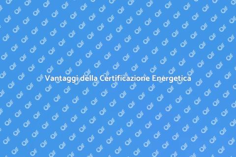 Certificazione Energetica: Guida Completa