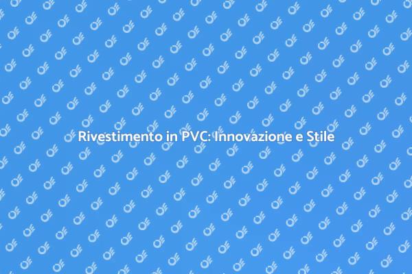 PVC: La Rivoluzione nel Design della Casa