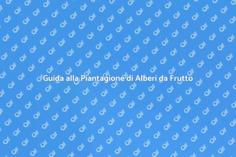 Piantare Alberi da Frutto in Giardino