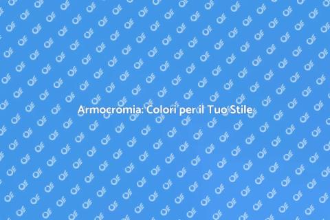 Armocromia: Trasforma il Tuo Stile