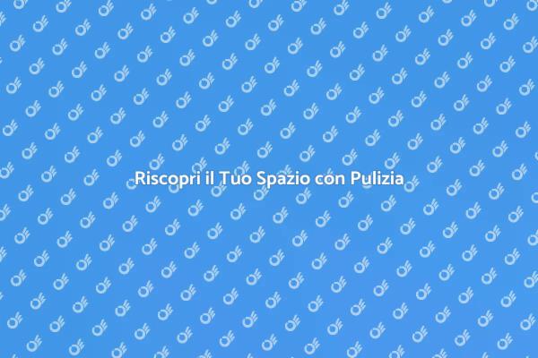 Pulizia Preclusione: Rinnova i Tuoi Spazi