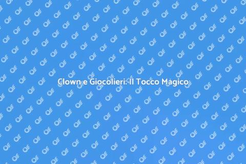 Clown e Giocolieri: Magia per Eventi