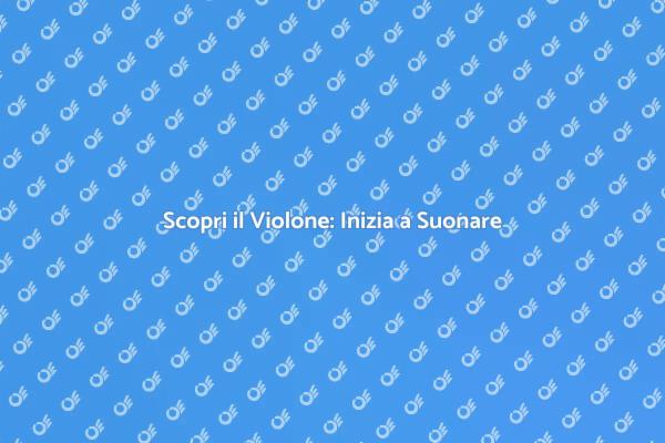Inizia la Tua Avventura con il Violone