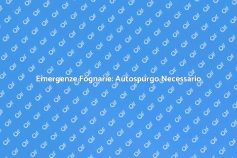 Autospurgo Fognature: Emergenze Ambientali