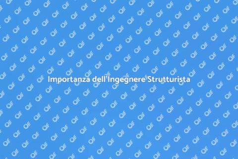 Ingegnere Strutturista: Ruolo Chiave