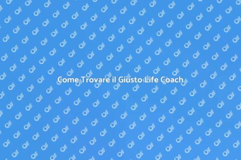 Scegliere un Life Coach Efficace
