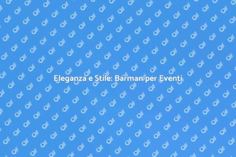 Servizio Barman per Eventi di Lusso