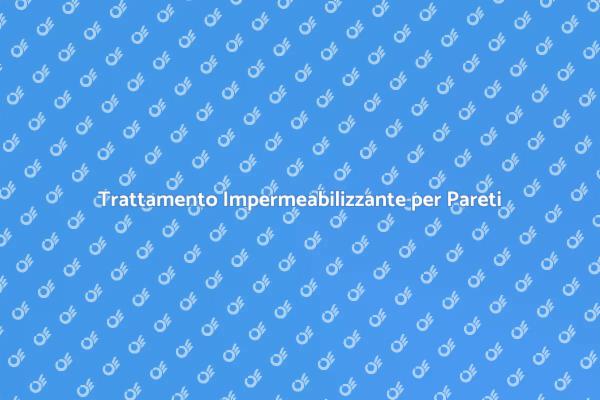 Scopri il Trattamento Impermeabilizzante