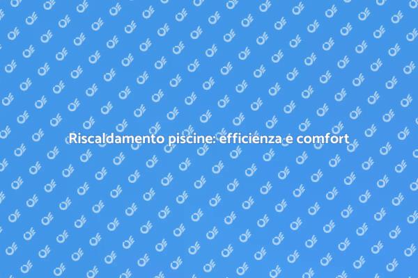 Comfort sostenibile per piscine riscaldate