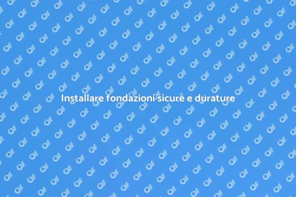 Fondamenti: l'importanza delle fondazioni
