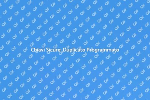 Duplicato Chiave con Programmazione