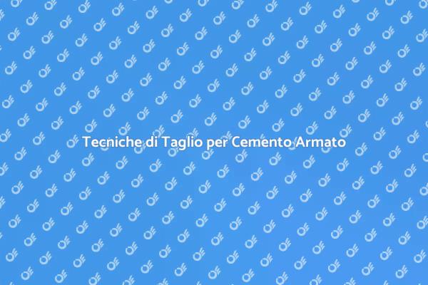 Tecniche Efficaci per Tagliare il Cemento