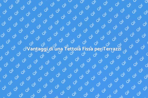Tettoia Fissa: Trasforma il Tuo Terrazzo