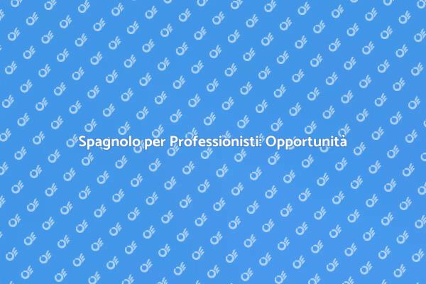 Impara Spagnolo e Cresci Professionalmente