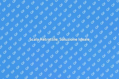 Scala Retrattile per Soppalco: Guida