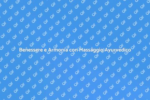 Massaggio Ayurvedico per Benessere Totale
