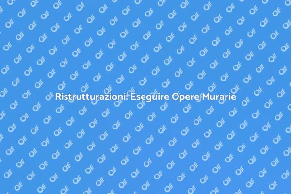 Guida alle Opere Murarie in Casa