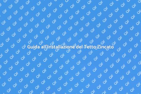 Installare Tetto in Lamiera Zincata