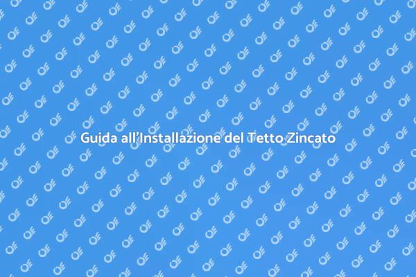 Tetto in Lamiera Zincata: Scopri Come