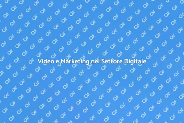 Comunicare con Video nel Settore Digitale