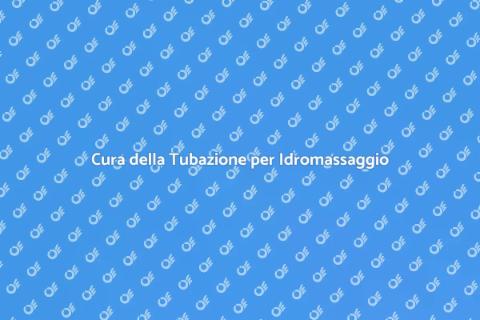 Manutenzione Tubazione Vasca Idromassaggio