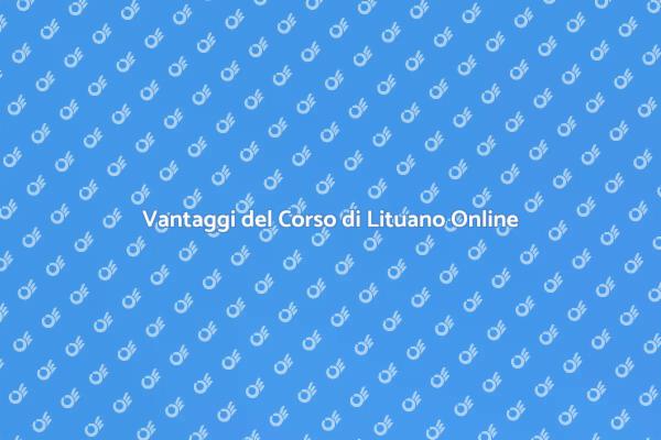 Impara il Lituano Online: Ecco i Vantaggi