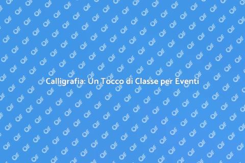 Assumere un Calligrafo per il Tuo Evento