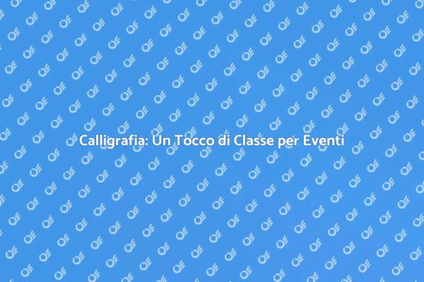 L'Importanza della Calligrafia per Eventi