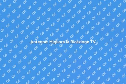 Installazione Antenna: Guida Completa