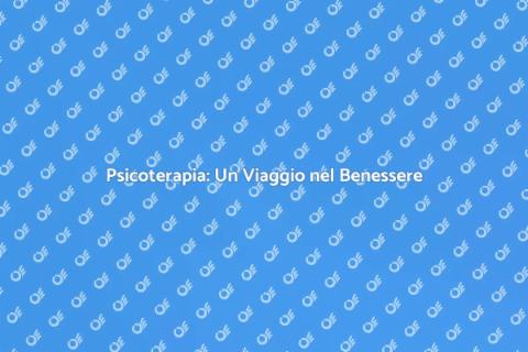 Sedute di Psicoterapia: Benessere Mentale
