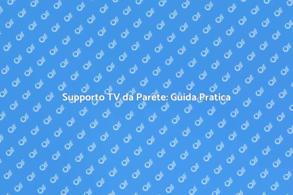 Montaggio Supporto TV: Guida Efficace